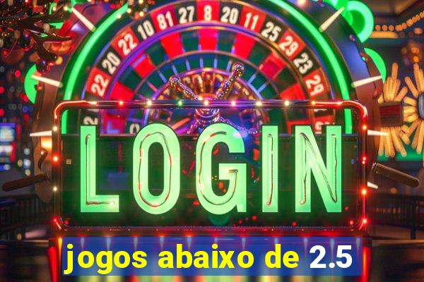 jogos abaixo de 2.5